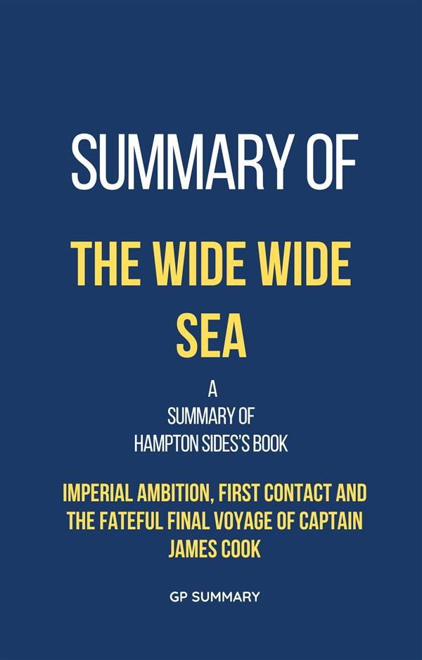 Summary of The Wide Wide Sea by Hampton Sides