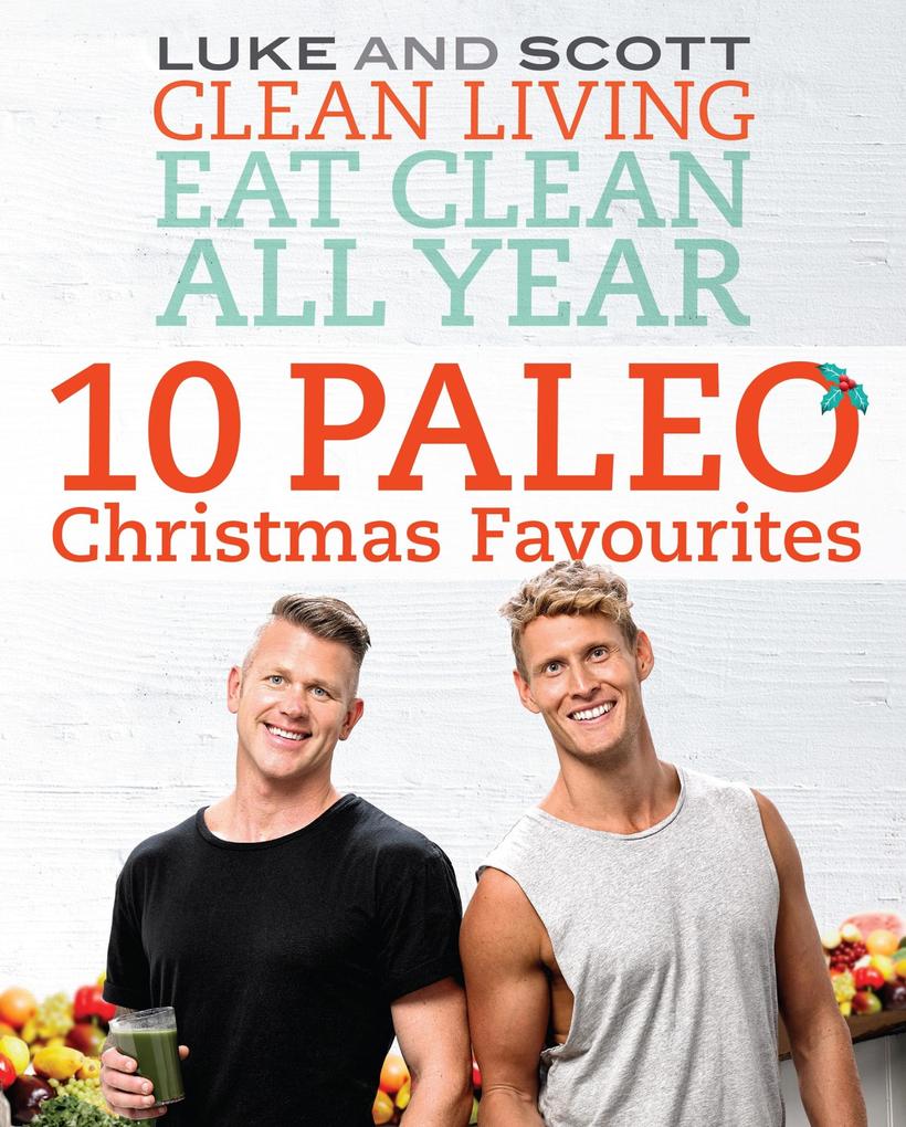 Clean Living Eat Clean All Year: 10 Paleo Christmas Favourites