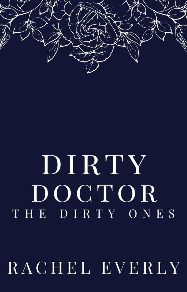Dirty Doctor (The Dirty Ones #1)