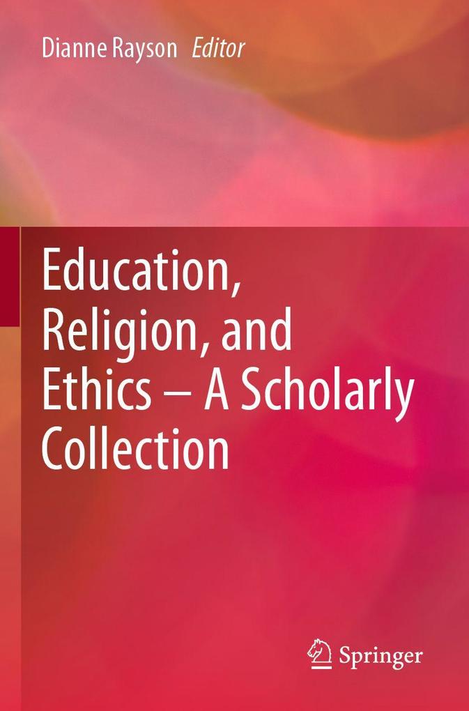 Education Religion and Ethics - A Scholarly Collection