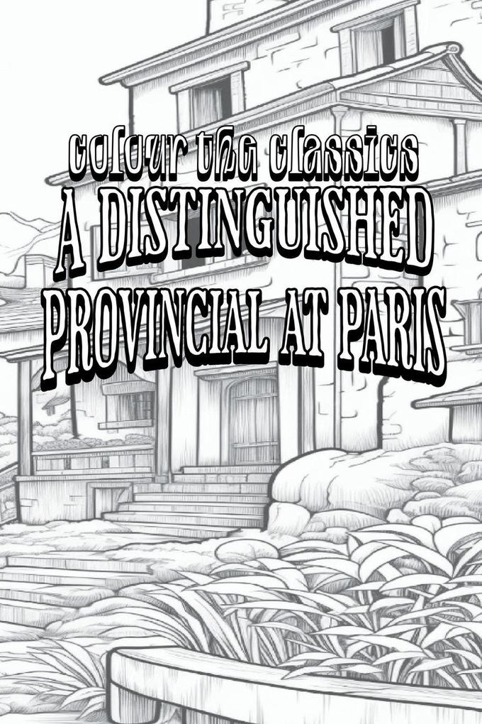 EXCLUSIVE COLORING BOOK Edition of Honoré de Balzac's A Distinguished Provincial at Paris