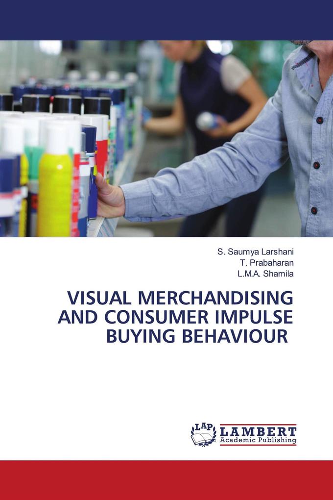 VISUAL MERCHANDISING AND CONSUMER IMPULSE BUYING BEHAVIOUR