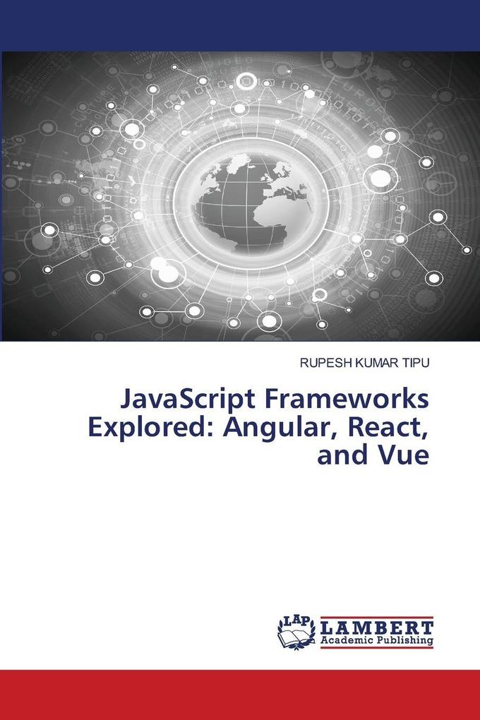 JavaScript Frameworks Explored: Angular React and Vue