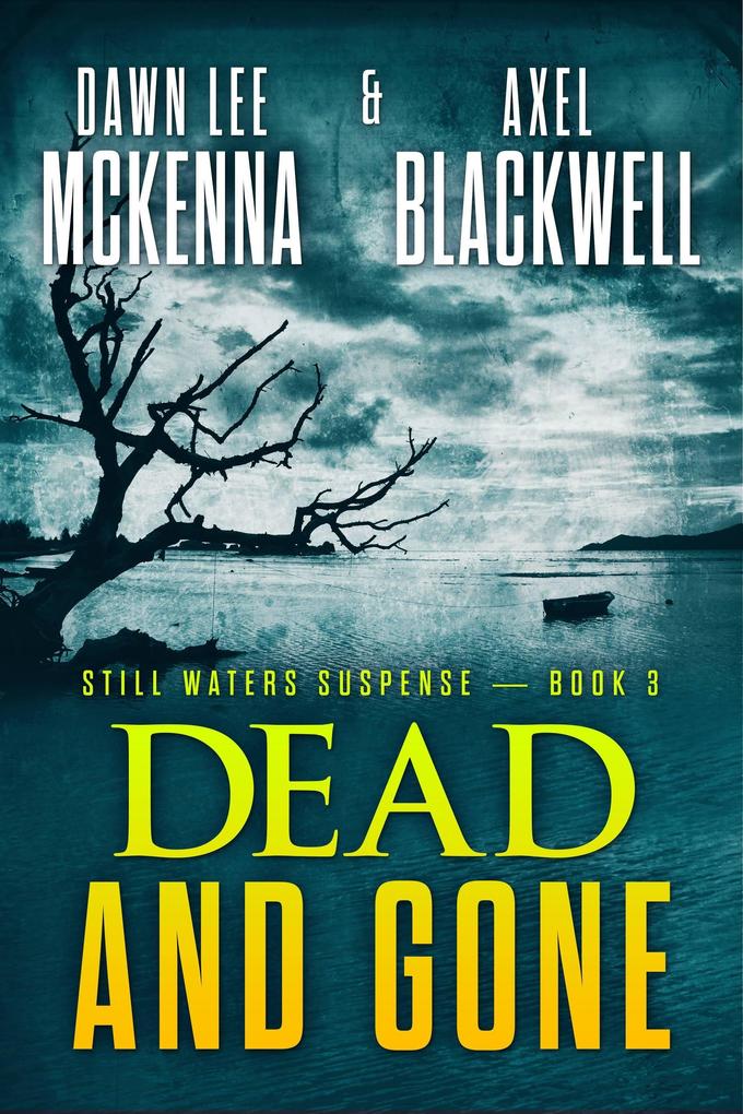 Dead & Gone (The Still Waters Suspense Series #3)