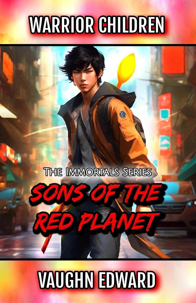 Warrior Children: Sons of the Red Planet (The Immortals Series #2)