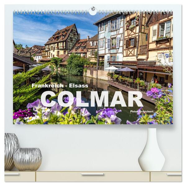 Frankreich - Elsass - Colmar (hochwertiger Premium Wandkalender 2025 DIN A2 quer) Kunstdruck in Hochglanz