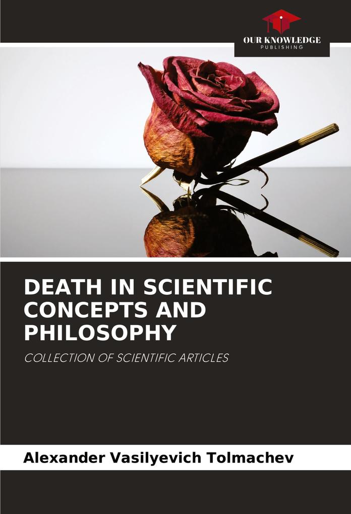 DEATH IN SCIENTIFIC CONCEPTS AND PHILOSOPHY