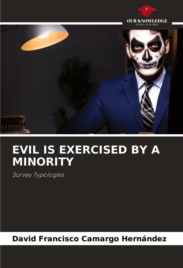 EVIL IS EXERCISED BY A MINORITY