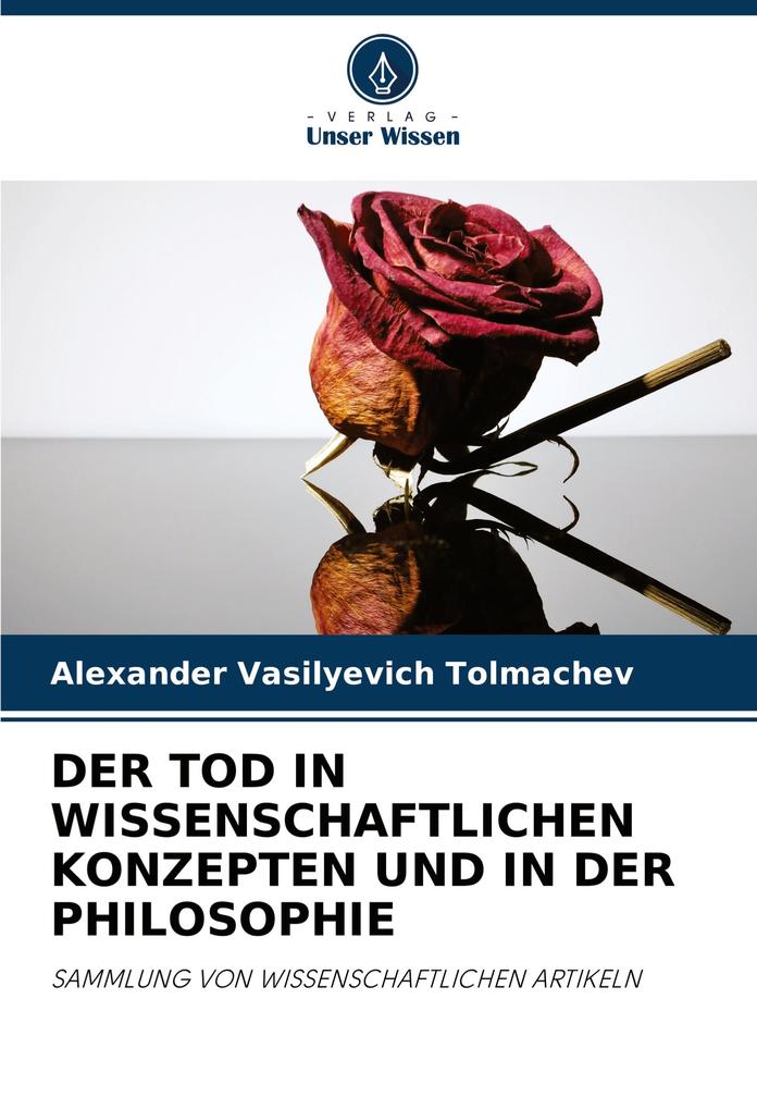 DER TOD IN WISSENSCHAFTLICHEN KONZEPTEN UND IN DER PHILOSOPHIE
