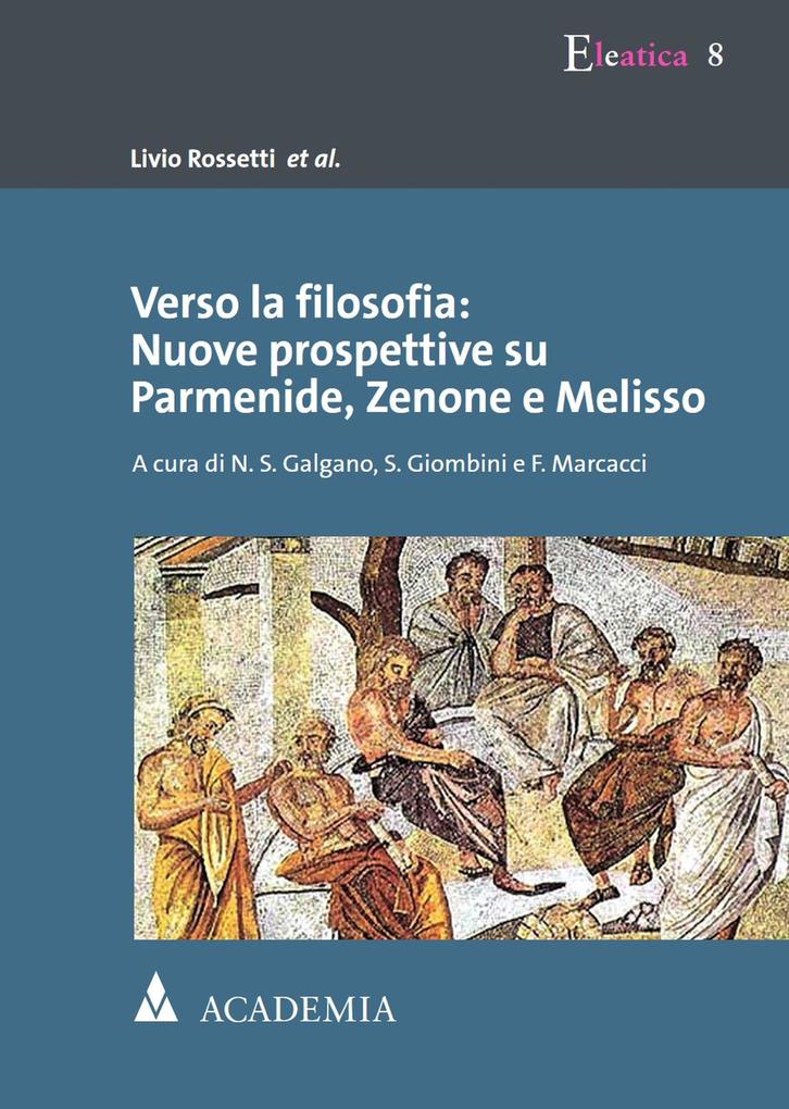 Verso la filosofia: Nuove prospettive su Parmenide Zenone e Melisso