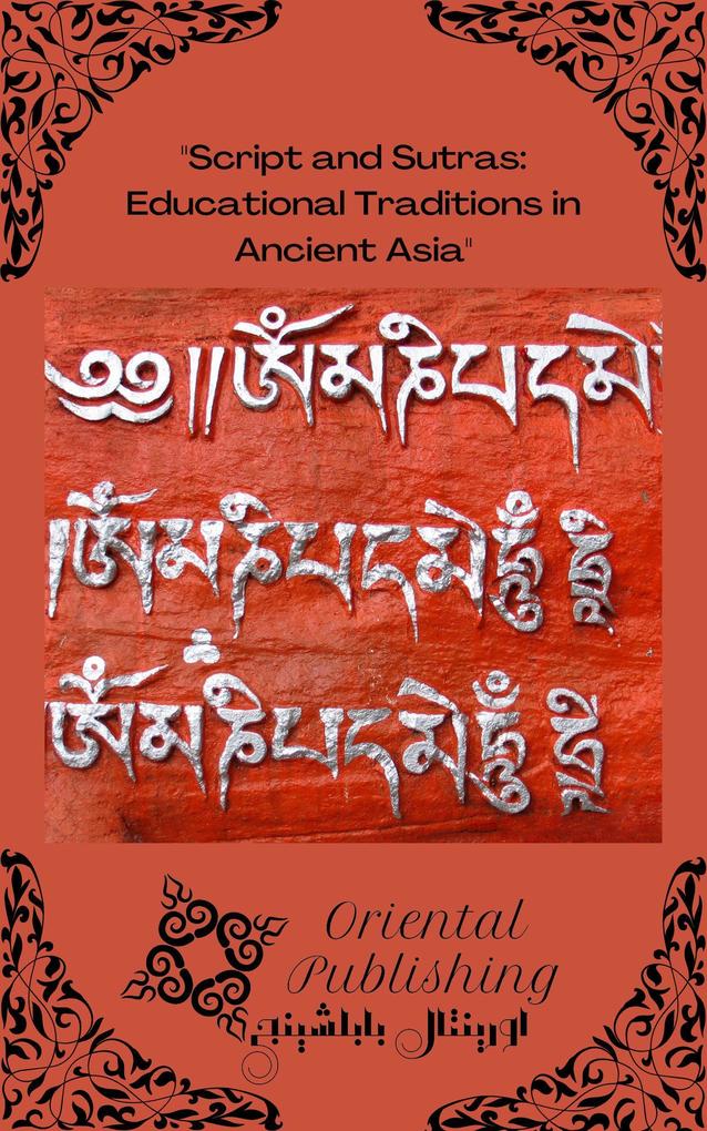 Script and Sutras Educational Traditions in Ancient Asia
