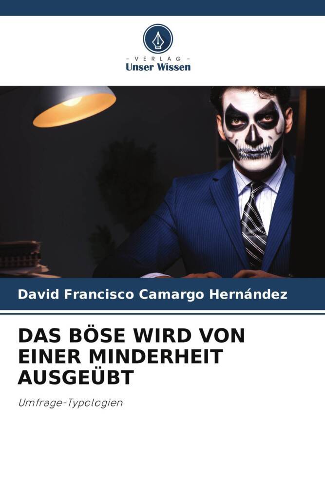 DAS BÖSE WIRD VON EINER MINDERHEIT AUSGEÜBT
