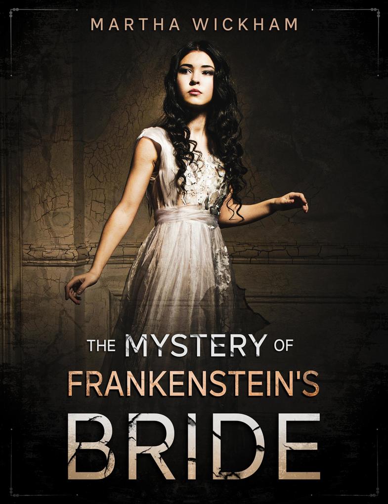 The Mystery of Frankenstein‘s Bride (Circle of Roses #1)