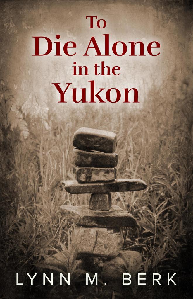 To Die Alone in the Yukon