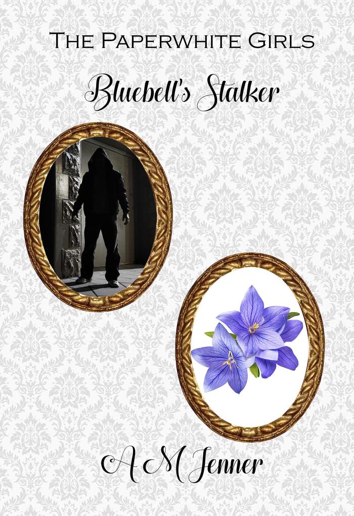 Bluebell‘s Stalker (The Paperwhite Girls #2)