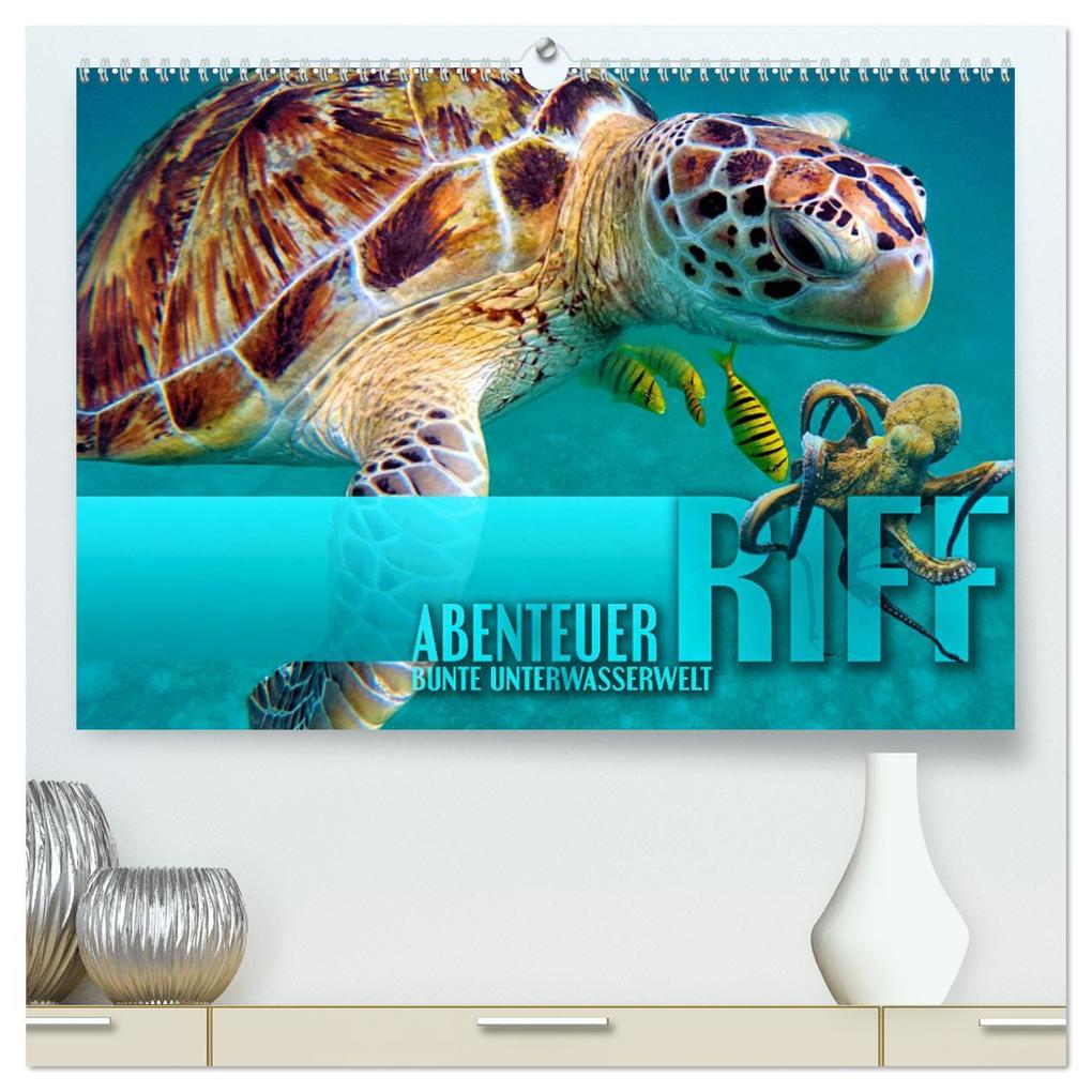 Abenteuer Riff - bunte Unterwasserwelt (hochwertiger Premium Wandkalender 2025 DIN A2 quer) Kunstdruck in Hochglanz
