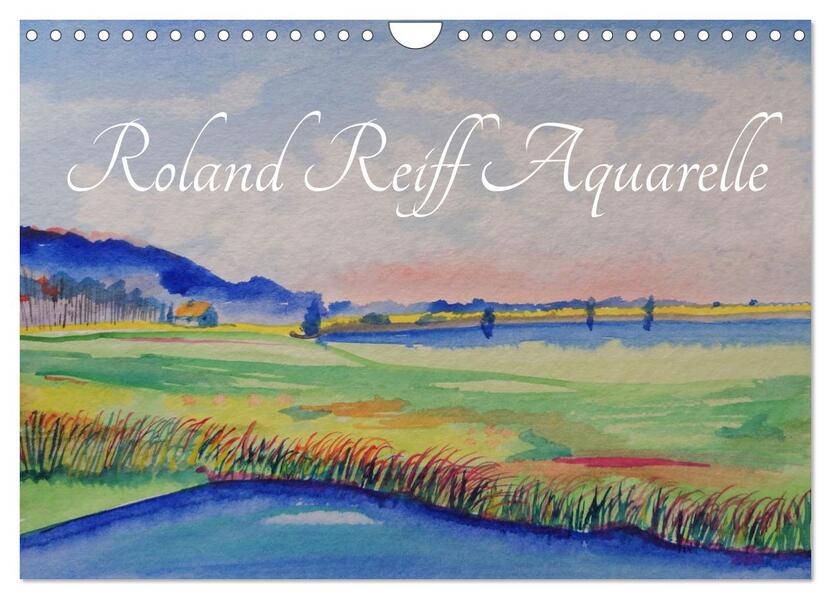 Roland Reiff Aquarelle (Wandkalender 2025 DIN A4 quer) CALVENDO Monatskalender