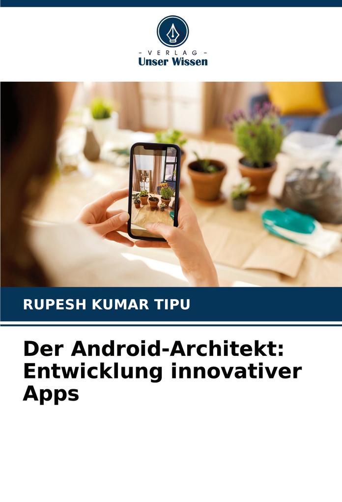 Der Android-Architekt: Entwicklung innovativer Apps