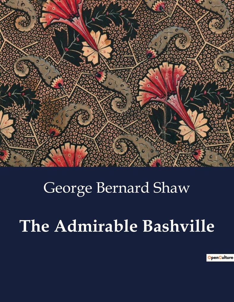 The Admirable Bashville; Or Constancy Unrewarded