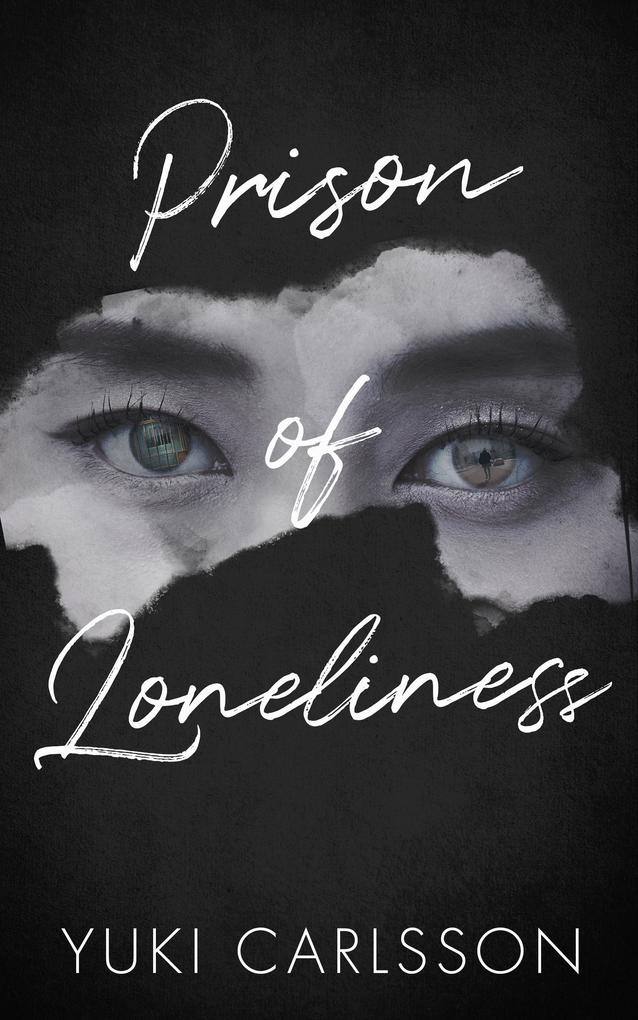 Prison of Loneliness: A Psychological Fiction Novel with a Heartbreaking Twist Part I