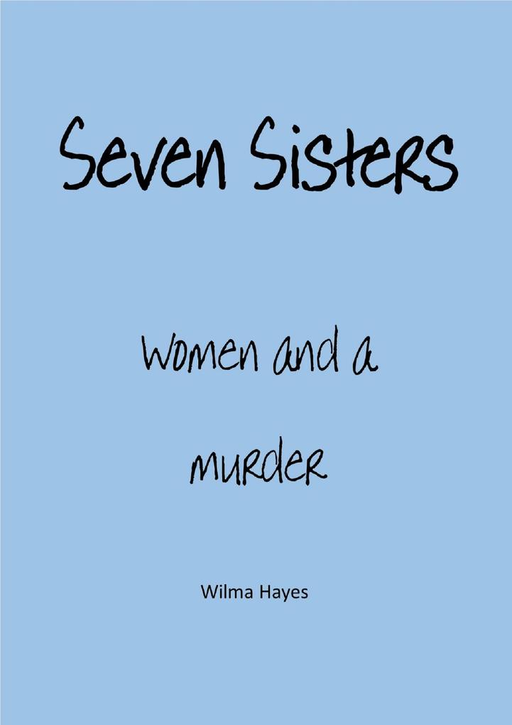 Seven Sisters - Women and a Murder (Seven Novellas on the theme of Seven! #5)