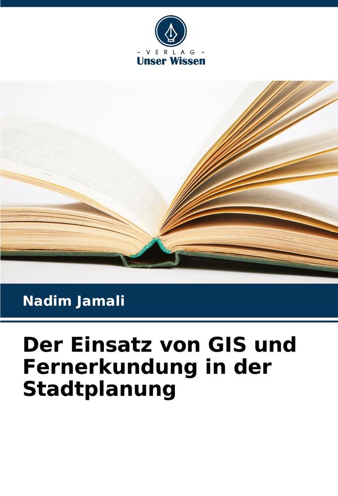 Der Einsatz von GIS und Fernerkundung in der Stadtplanung