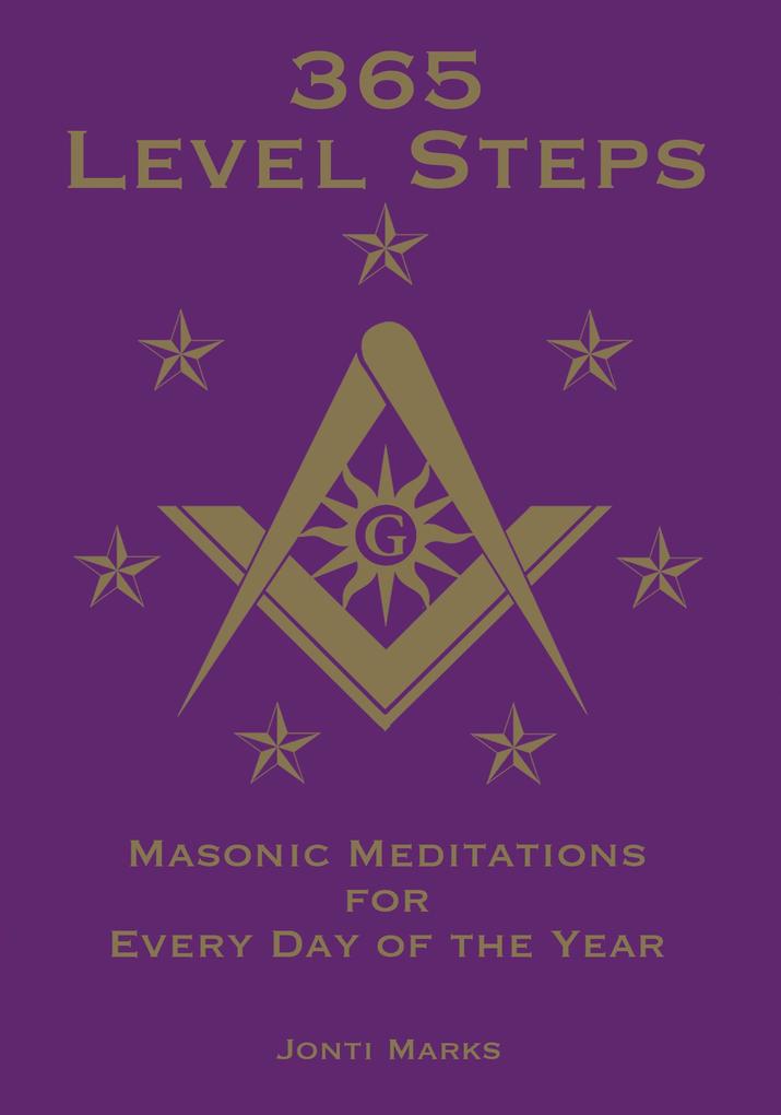 365 Level Steps: Masonic Meditations for Every Day of the Year