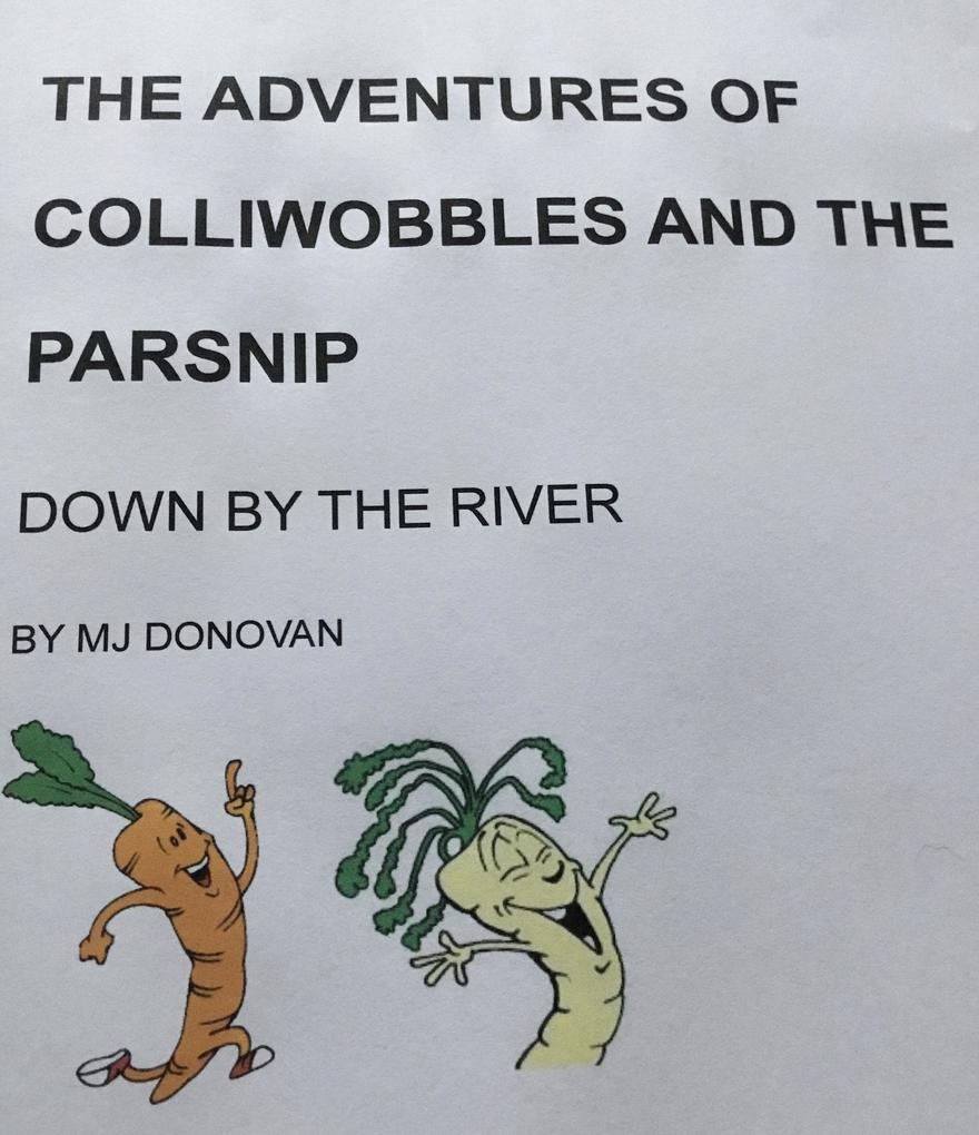 The Adventures of Colliwobbles and the Parsnip - Down by the River
