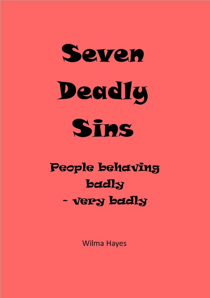 Seven Deadly Sins - People Behaving Badly - Very Badly (Seven Novellas on the theme of Seven! #1)