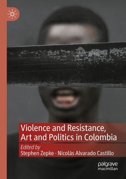Violence and Resistance Art and Politics in Colombia