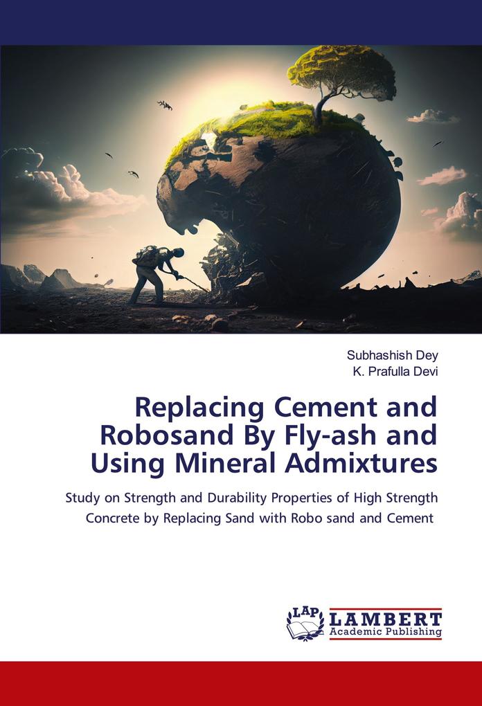 Replacing Cement and Robosand By Fly-ash and Using Mineral Admixtures