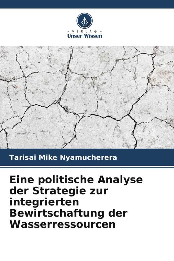 Eine politische Analyse der Strategie zur integrierten Bewirtschaftung der Wasserressourcen