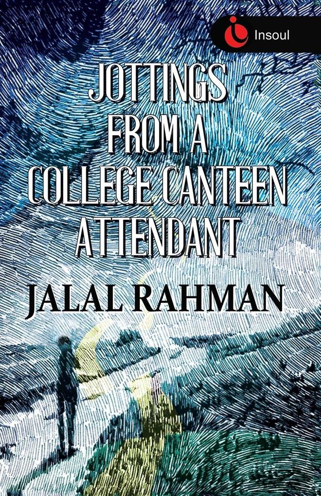 JOTTINGS FROM A COLLEGE CANTEEN ATTENDANT