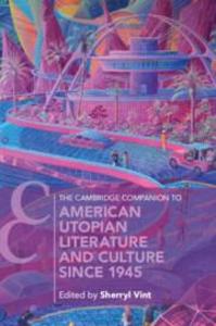 The Cambridge Companion to American Utopian Literature and Culture since 1945