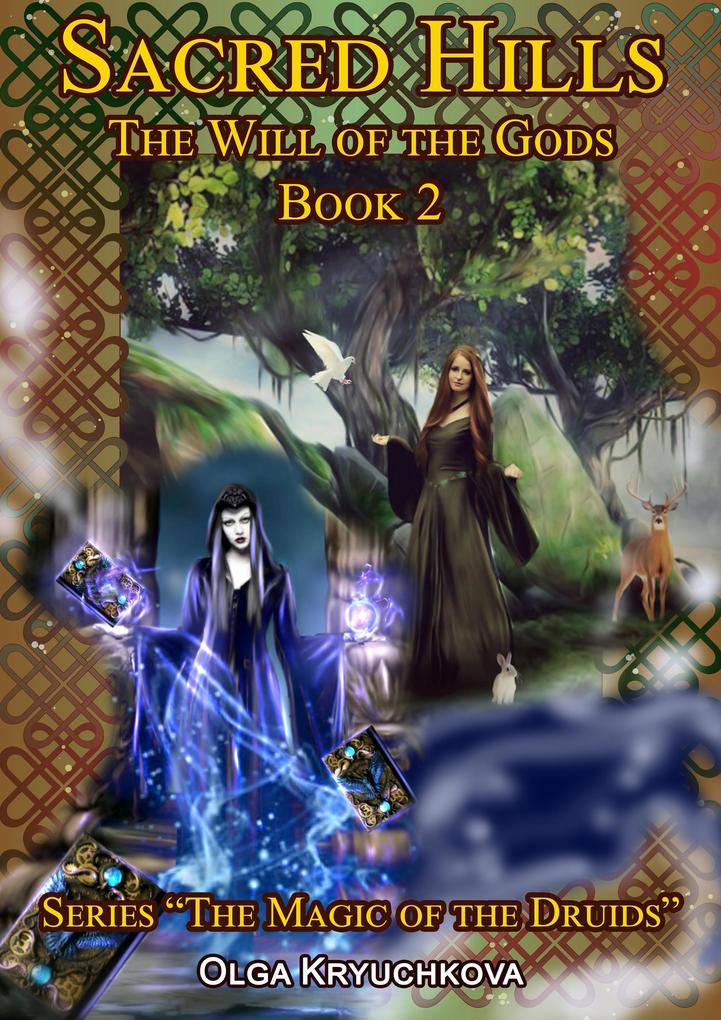 Book 2. Sacred Hills. The Will of the Gods. (The Magic of the Druids #2)