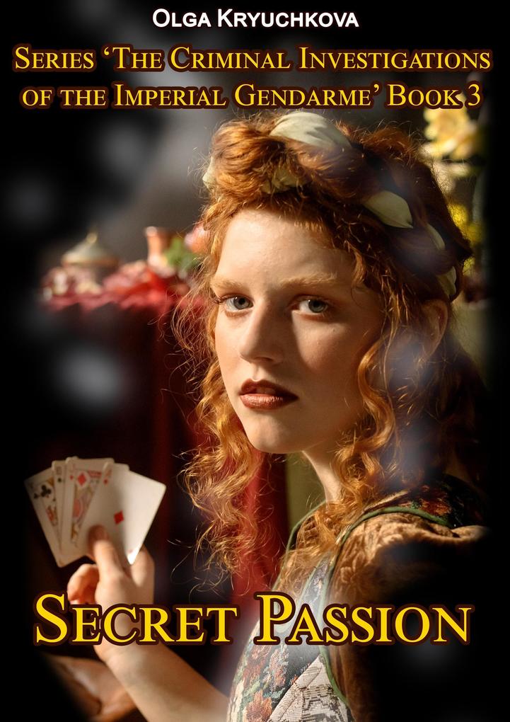 Book 3. Secret Passion. (The Criminal Investigations of the Imperial Gendarme #3)
