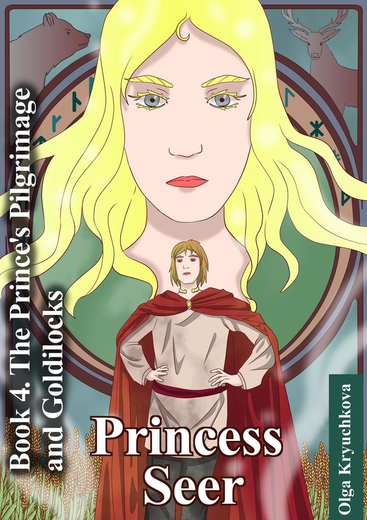 Book 4. The Prince‘s Pilgrimage and Goldilocks (Princess Seer. Crown of Power #4)