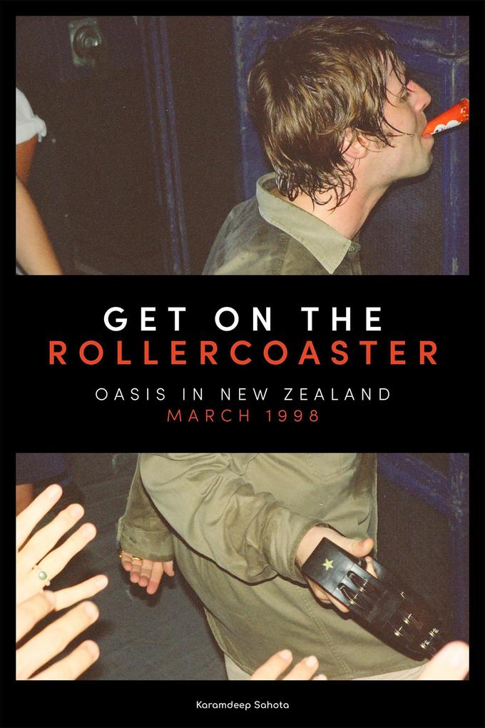 Get on the Rollercoaster: Oasis in New Zealand March 1998
