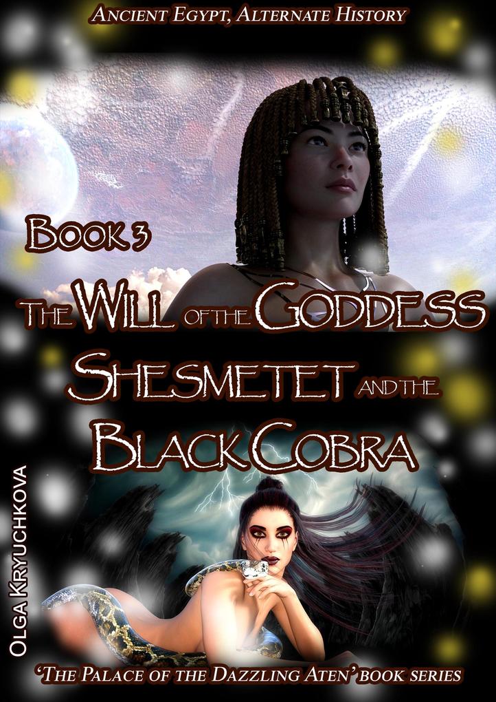 Book 3.The Will of the Goddess Shesmetet and the Black Cobra (The Palace of the Dazzling Aten #3)