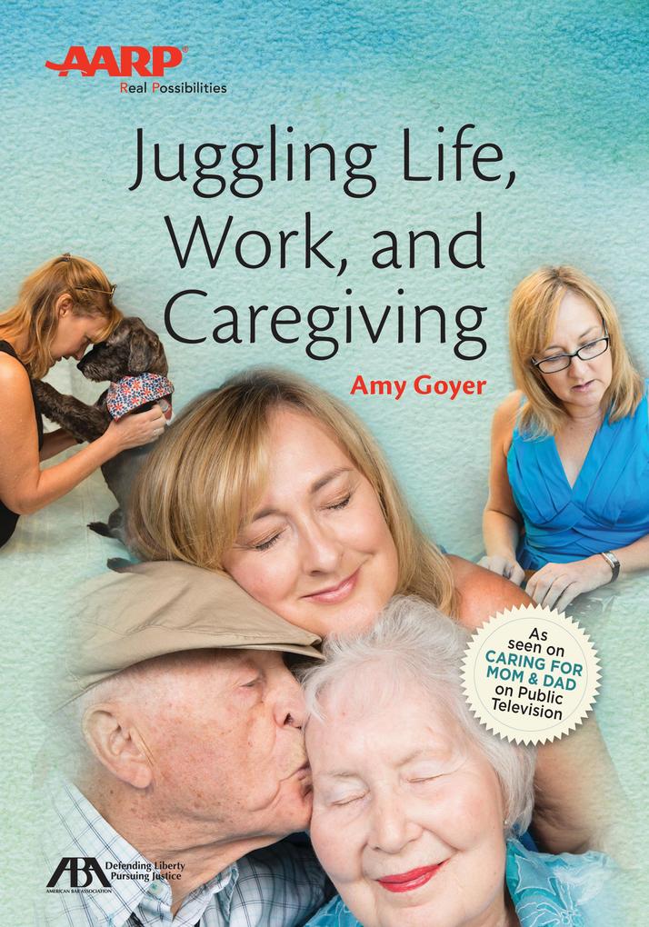 ABA/AARP Juggling Life Work and Caregiving
