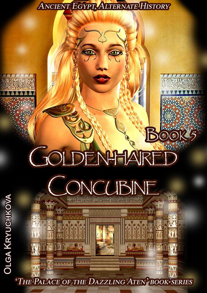 Book 5. Golden-Haired oncubine (The Palace of the Dazzling Aten #5)