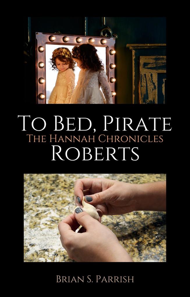 To Bed Pirate Roberts: The Hannah Chronicles