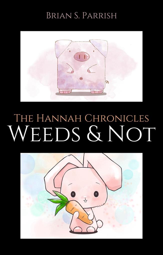 Weeds & Not: The Hannah Chronicles