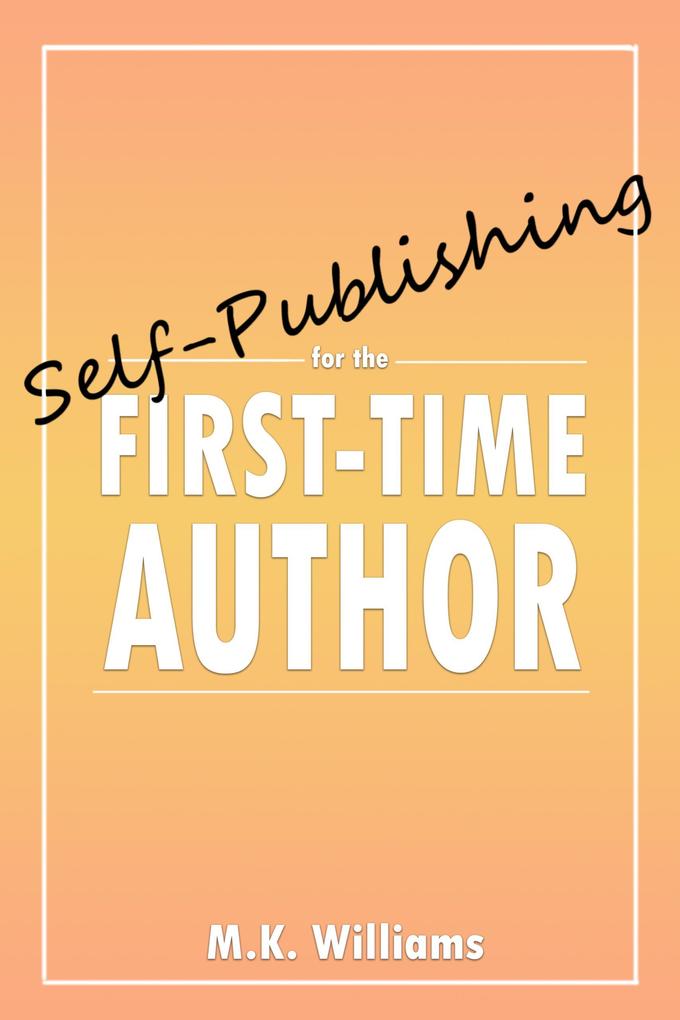 Self-Publishing for the First-Time Author (Author Your Ambition #1)