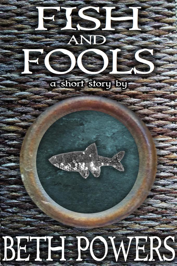 Fish and Fools: A Short Story