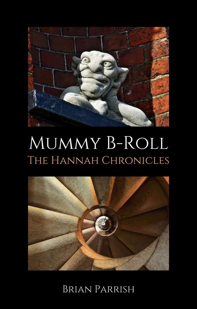 Mummy B-Roll: The Hannah Chronicles
