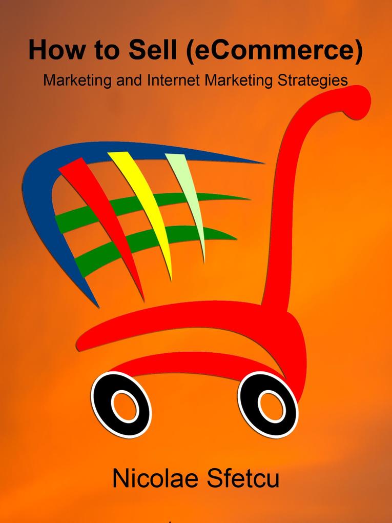 How to Sell (eCommerce) - Marketing and Internet Marketing Strategies