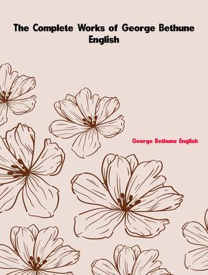 The Complete Works of George Bethune English