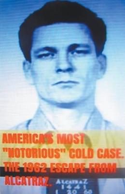 America‘s Most Notorious Cold Case. The 1962 Escape From Alcatraz.
