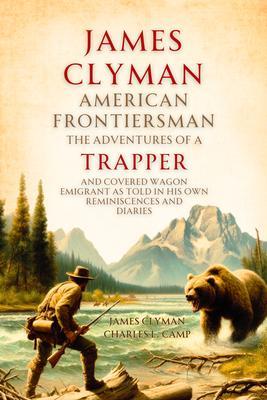 James Clyman American Frontiersman 1792-1881